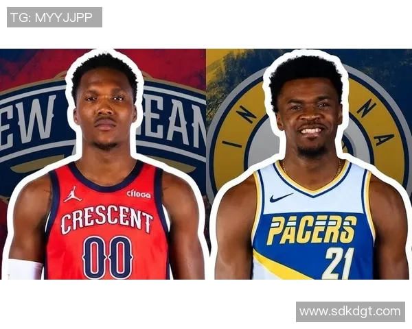 步行者与鹈鹕比赛分析及推荐策略详解