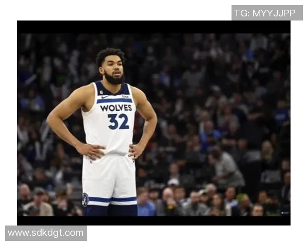 卡尔安东尼唐斯如何在NBA赛场上展现统治力与领导魅力 卡尔安东尼唐斯如何在NBA赛场上展现统治力与领导魅力